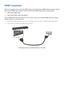 Page 114
HDMI Connection
Refer to the diagram and connect the HDMI cable to the video device's HDMI output connector and the 
One Connect HDMI input connector. One of the following HDMI cable types is recommended:
 
●High-Speed HDMI Cable
 
●High-Speed HDMI Cable with Ethernet
Use an HDMI cable with a thickness of 14 mm or less. Using a non-certified HDMI cable may result in 
a blank screen or a connection error.  
"
Some HDMI cables and devices may not be compatible with the TV due to different HDMI...